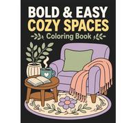 Bold and Easy Cozy Spaces Coloring Book: Simple and Relaxing Designs with Thick Lines for Adults, Seniors, and Beginners (Cozy Vignettes Story Coloring Books)
