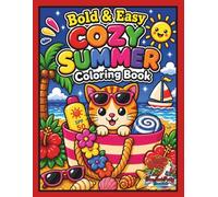 Bold and Easy Cozy Summer Coloring Book: Large Print Summer, Vacation and Beach-Themed Coloring Pages for Teens, Adults and Seniors for Stress Relief and Relaxation (Cozy Summer Moments Series)