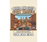 Bold and Easy Cozy Travels: ITALY Edition: 50 Simple and Relaxing Pages of Landmarks, Food, and Landscapes (Cozy World Journeys)