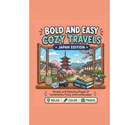 Bold and Easy Cozy Travels: JAPAN Edition: 50 Simple and Relaxing Pages of Landmarks, Food, and Landscapes (Cozy World Journeys)