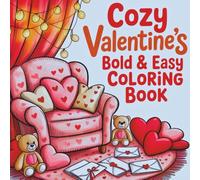 Bold and Easy Cozy Valentines Coloring Book: Comforting Love Designs for Calm Evenings and Easy Creative Time