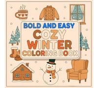 Bold and Easy Cozy Winter Coloring Book: Relaxing and Fun Winter Scenes with Snowmen, Cabins, Animals, and Cozy Moments - Perfect for Kids, Teens, and Adults