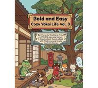 Bold and Easy Cozy Yokai Life Vol. 3: Zen Moments, Traditional Arts, and Mindful Japanese Scenes: A Relaxing Adult Coloring Book with Thick Lines and Simple Aesthetic Designs