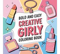 Bold and Easy Creative Girly Coloring Book: Fun and Stylish Coloring Pages for Girls Who Love All Things Cute, Colorful, and Confident (Cozy Girl)