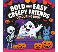 Bold and Easy Creepy Friends: A Spooky and Fun Halloween Colouring Book - Featuring 70 Creepy-Cute Pages to Colour