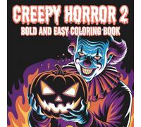 Bold and Easy Creepy Horror Coloring Book 2: 40 Coloring Pages of Everyday Objects with a Sinister Twist! (Halloween and Horror)