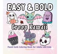 Bold and Easy Creepy Kawaii Coloring Book For Adults & Kids: Featuring 50 Cute Pastel Goth Illustrations of Whimsical Cats, Skeletons, Magic Potions, ... Holiday. (Spooky Fun Halloween Books)