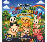 Bold and Easy Cute Animals Coloring Book: 50 Simple, Thick-Line Pages of Cozy Farm Friends and Woodland Creatures for Toddlers Ages 3-5