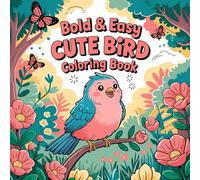 Bold and Easy Cute Bird Coloring Book: Fun Activity Pages for Toddlers, Children, and Teens with Creative Designs for Kids Ages 4-8