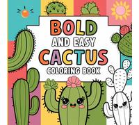 Bold and Easy Cute Cactus: Simple, Clear Designs Featuring Adorable Succulents With Happy Desert Plants Coloring Book For Kids
