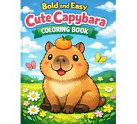 Bold and Easy Cute Capybara Coloring Book: Simple and Fun Large Print Coloring Pages for Kids, Toddlers, and Beginners - Cute Animals Aesthetic