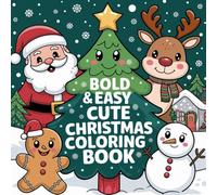 Bold and Easy Cute Christmas Coloring Book: Fun and Easy Holiday Coloring Pages Full of Joy, Magic, and Winter Cheer