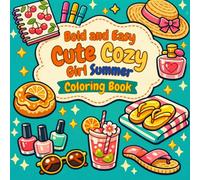 Bold and Easy Cute Cozy Girl Summer Coloring Book for Adults & Teens: A Relaxing Cute Summer-Themed Coloring Book Featuring Cozy Lifestyle, Self-Care, Fashion, and Aesthetic Vibes