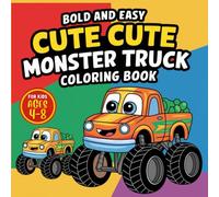 Bold and Easy Cute Cute Monster Truck Coloring Book for Kids: 51 fun, simple, and high-contrast monster truck designs to color for Kids Ages 4-8