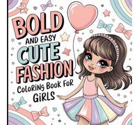 Bold and Easy Cute Fashion Coloring Book for Girls: Trendy Outfits and Stylish Fun for Creative Young Artists.