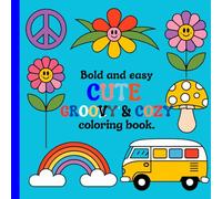 Bold and easy cute groovy and cozy coloring book: For kids, Teen, Adults, easy-to-color designs, 8.5x8.5 inch, 210 pages.