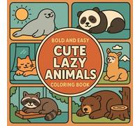 Bold and Easy cute Lazy Animals Coloring book: Relaxing Animal Designs for Stress-Free Coloring Fun