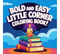 Bold and Easy Cute Little Corner Coloring Book for Kids: Cozy Mini Scenes and Cute Little Spaces with Simple Designs for Relaxation and Stress Relief