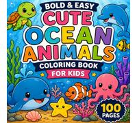 Bold and Easy Cute Ocean Animals Coloring Book for Kids: Thick, Simple Pages of Adorable Sea Friends - Perfect for Toddlers, Preschoolers, and Little Marine Lovers Ages 2-6