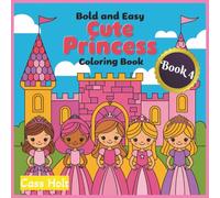 Bold and Easy Cute Princess Coloring Book 4: Adorable Fairytale Characters Designed for Relaxed Art Time | Playful Regal Characters for Stress-Free ... Moments | Whimsical Royal Adventures |