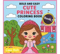 Bold and Easy Cute Princess Coloring Book 7: Adorable Fairytale Characters Designed for Relaxed Art Time | Playful Regal Characters for Stress-Free ... Moments | Whimsical Royal Adventures |