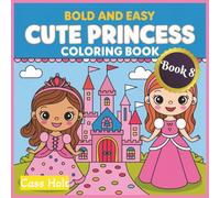 Bold and Easy Cute Princess Coloring Book 8: Adorable Fairytale Characters Designed for Relaxed Art Time | Playful Regal Characters for Stress-Free ... Moments | Whimsical Royal Adventures |
