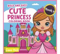 Bold and Easy Cute Princess Coloring Book 9: Adorable Fairytale Characters Designed for Relaxed Art Time | Playful Regal Characters for Stress-Free ... Moments | Whimsical Royal Adventures |