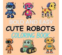 Bold and Easy Cute Robots Coloring Book: 52 design unique for Kids.