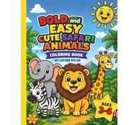 Bold and Easy Cute Safari Animals Coloring Book: Bold Lines. Big Fun. Wild Imaginatios. For Kids Ages 3-6 (Cozy Creatures Coloring Series)