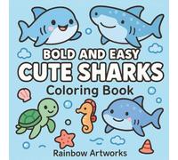 Bold and Easy Cute Sharks Coloring Book: 51 Cozy Underwater Ocean Scenes for Stress Relief and Relaxing Activity | For Kids, Teens, and Adults (Bold & Easy Coloring Books for Gift)