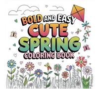 Bold and Easy Cute Spring Coloring Book: A Fun and Relaxing Coloring Book with Flowers, Butterflies, and Nature