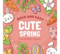 Bold and Easy Cute Spring Coloring Book: Cozy and Simple Designs For All Ages