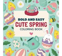 Bold and Easy Cute Spring Coloring Book: Springtime Joy: Flowers, Animals & Fun