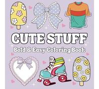 Bold and Easy Cute Stuff Coloring Book: 50 Simple and Big Designs Featuring Super Cute Items, Things and More, Relaxing and Stress Relief Coloring ... Teens and Kids. (Bold & Easy Coloring Book)