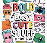 Bold and Easy Cute Stuff Coloring Book: Fun and Relaxing Designs for All Ages: Perfect for Beginners and Kids - Adorable Illustrations to Color and Enjoy