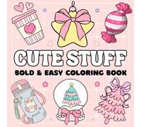 Bold and Easy Cute Stuff Coloring Book: Simple and Big Designs to Color, for Relaxation And Stress Relief Featuring flowers, Sweet and groovy things, ... Teens and Kids. (Bold & Easy Coloring Book)