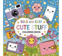 Bold and Easy Cute Stuff Coloring Pages: Relax with Adorable Designs Featuring Bold, Easy-to-Color Outlines