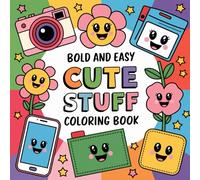 Bold and Easy Cute Stuff Coloring Pages: Relax with Adorable Designs Featuring Bold, Easy-to-Color Outlines