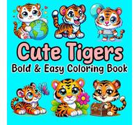 Bold and Easy Cute Tigers Coloring Book for Kids: Playful Jungle Adventures with Adorable Tiger Cubs and Exotic Races for Kids & Adults