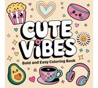 Bold and Easy Cute Vibes Coloring Book - 8.5 x 8.5 Inches with Bleed: 120 Pages of Kawaii, Wholesome, and Fun Designs for Kids, Teens