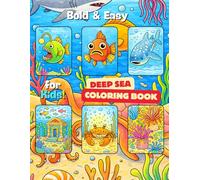 Bold and Easy Deep Sea Coloring Book: Calm Deep Ocean Scenes with Simple Bold Designs, Stress Relief Coloring Pages for Adults, Teens, and Beginners (Ocean Friends Series for Kids)