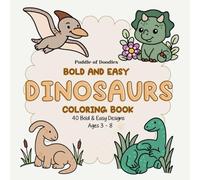 Bold and Easy Dinosaurs Coloring Book: 40 Cute Dinosaur Coloring Pages for Kids Ages 4-8 - Simple and Easy Designs for Relaxing Coloring Fun (Bold and Easy Colouring)