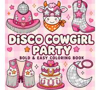 Bold and Easy Disco Cowgirl Party Coloring Book: Cute Country Western Party Aesthetic with Retro Boots, Cowgirl Hats, Horses, Disco Decor & Groovy ... Designs for Relaxation and Stress Relief