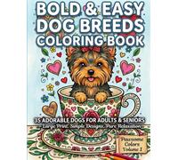 Bold and Easy Dog Breeds Coloring Book: 35 Adorable Dogs for Adults & Seniors - Large Print, Simple Designs, Pure Relaxation