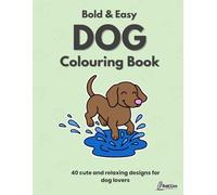 Bold and Easy Dog Colouring Book: Cute and Relaxing Designs for Dog Lovers