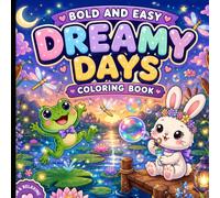 Bold and Easy Dreamy Days Coloring Book: Kawaii Animal Scenes for Relaxation and Calm Focus.