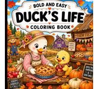 Bold and Easy Duck's Life Coloring Book: Cozy Everyday Adventures, Peaceful Nature Scenes, and Simple Designs.