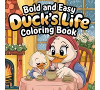 Bold and Easy Ducks Life Coloring Book: Fun and Simple Coloring Pages for Kids Ages 3-6: Adorable Duck-Themed Coloring Pages with Bold Outlines - Perfect for Toddlers and Preschoolers