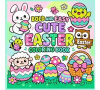 bold and easy easter coloring book: 100 Cute and Simple Easter Designs Featuring Bunnies, Eggs, Chicks, and Sweet Spring Scenes