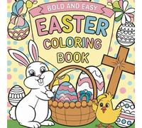 BOLD AND EASY EASTER COLORING BOOK: Bold and Easy Designs for Adults, Teens, and Kids. Simple, Cute Easter and Spring Illustrations (Bold & Easy)